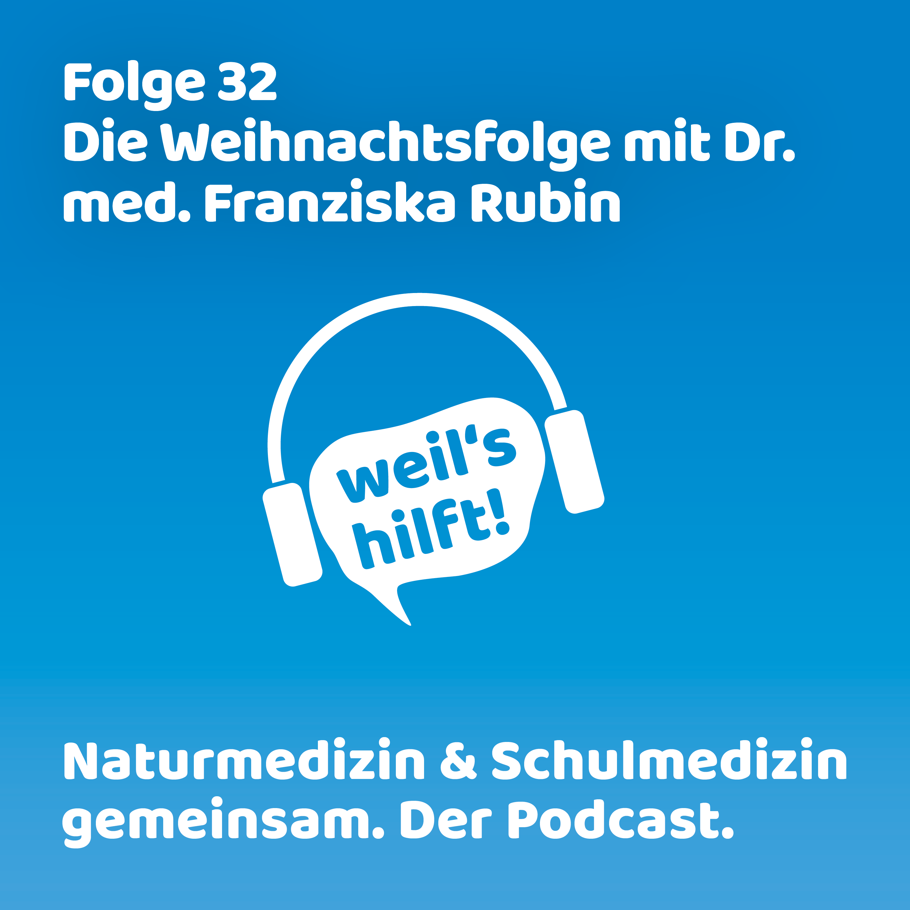 weil\'s hilft! Naturmedizin & Schulmedizin gemeinsam. Der Podcast.