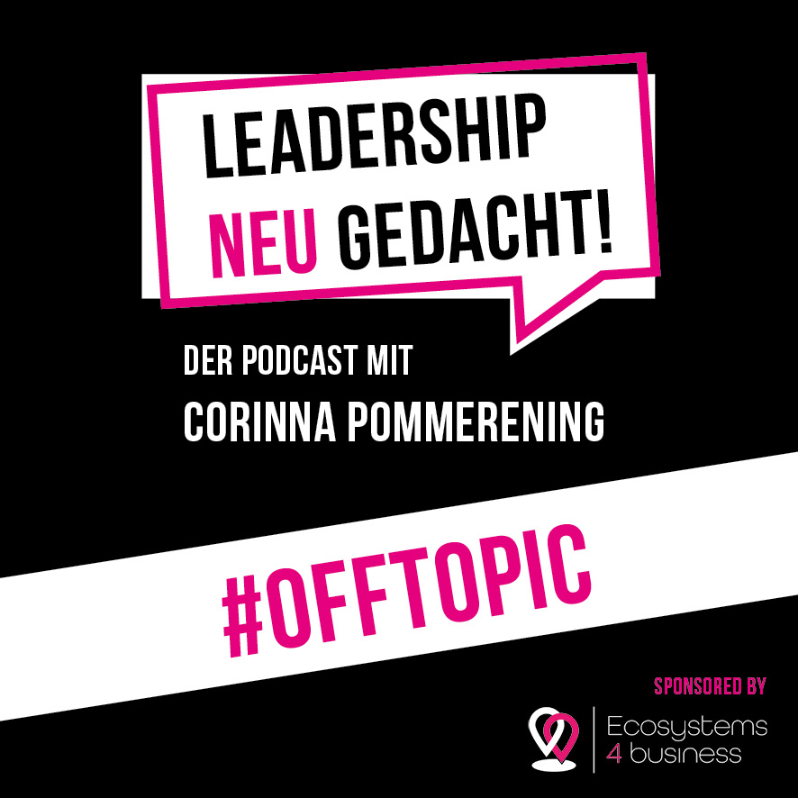 Leadership neu gedacht! Der Podcast mit Corinna Pommerening