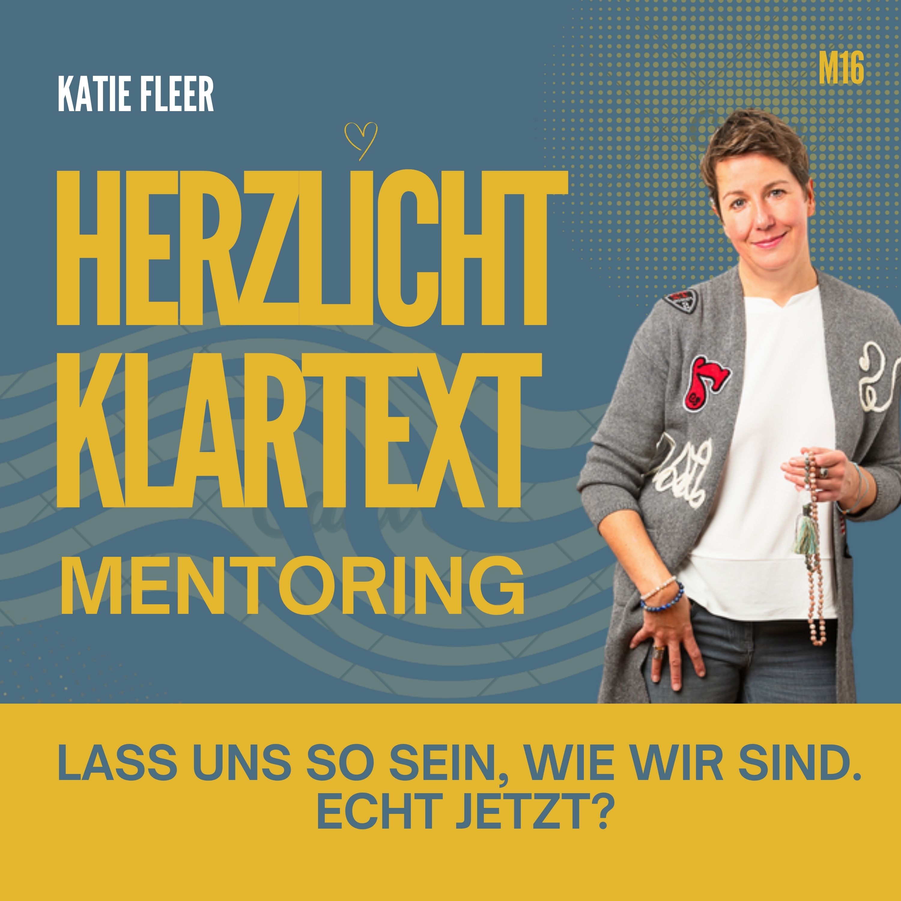 Lass uns so sein, wie wir sind - Echt jetzt?  -  Mentoring Episode 16 episode artwork