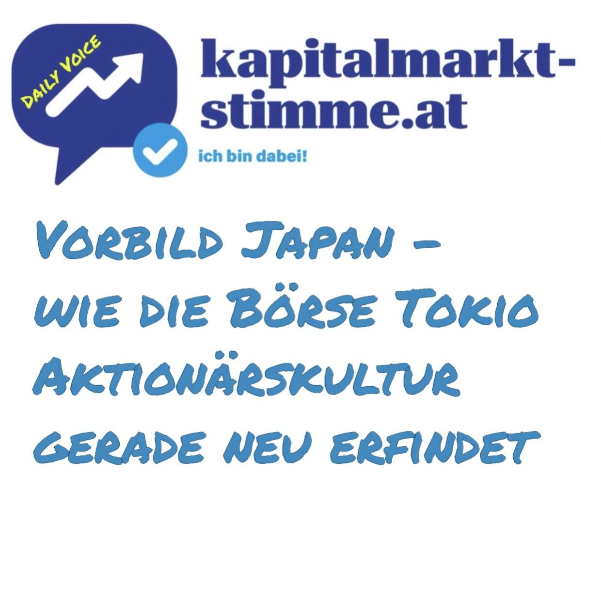 kapitalmarkt-stimme.at daily voice 32/365: Vorbild Japan - wie die Börse Tokio Aktionärskultur gerade neu erfindet