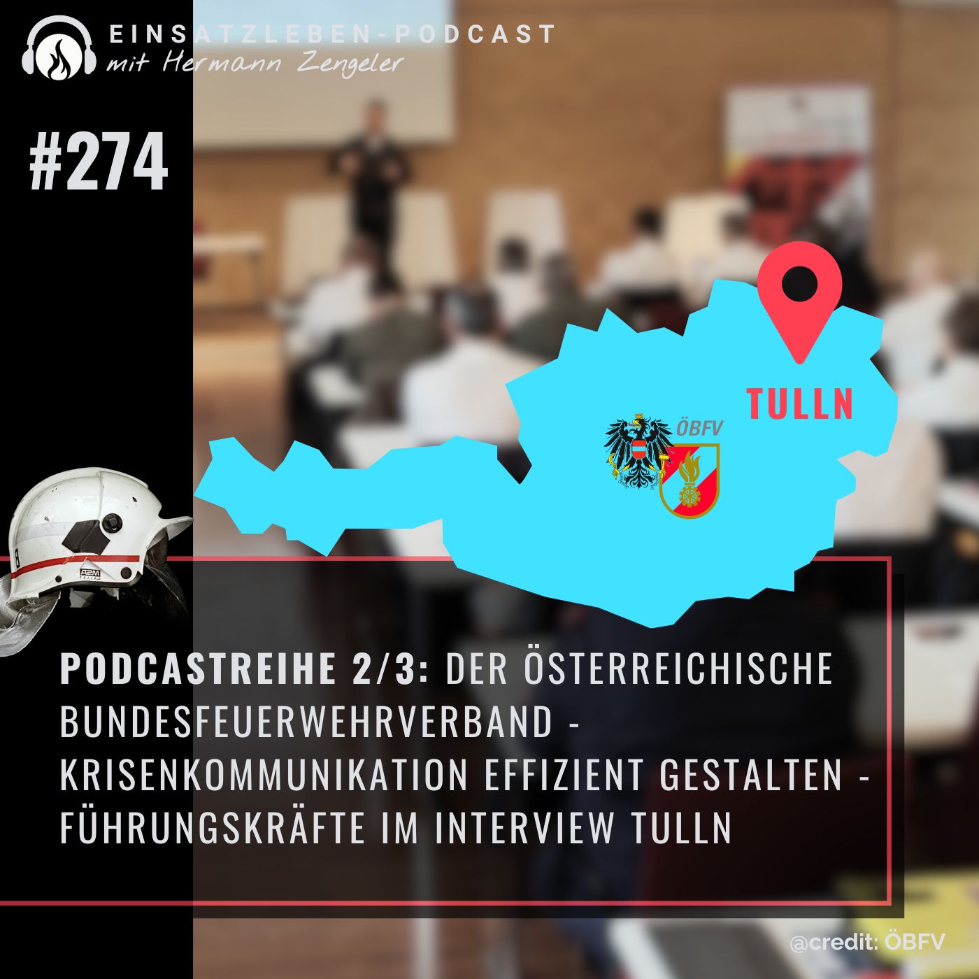 Podcastreihe 2/3: Der Österreichische Bundesfeuerwehrverband - Krisenkommunikation effizient gestalten aus Tulln