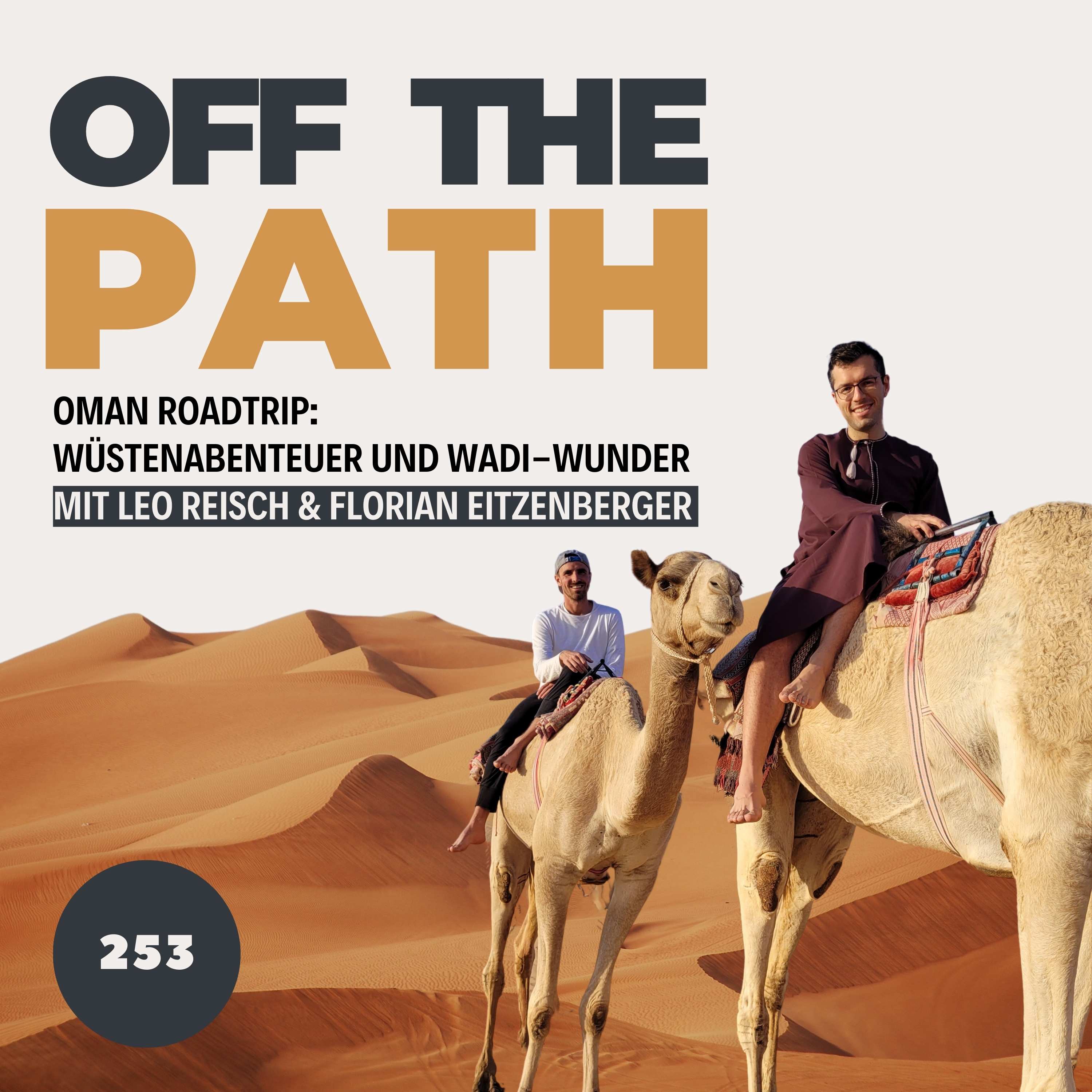 [OTP253] Oman Roadtrip: Wüstenabenteuer und Wadi-Wunder mit Leo Reisch und Florian Eitzenberger
