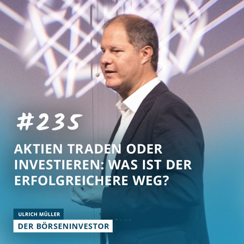 #235 Aktien traden oder investieren: Was ist der erfolgreichere Weg? episode artwork