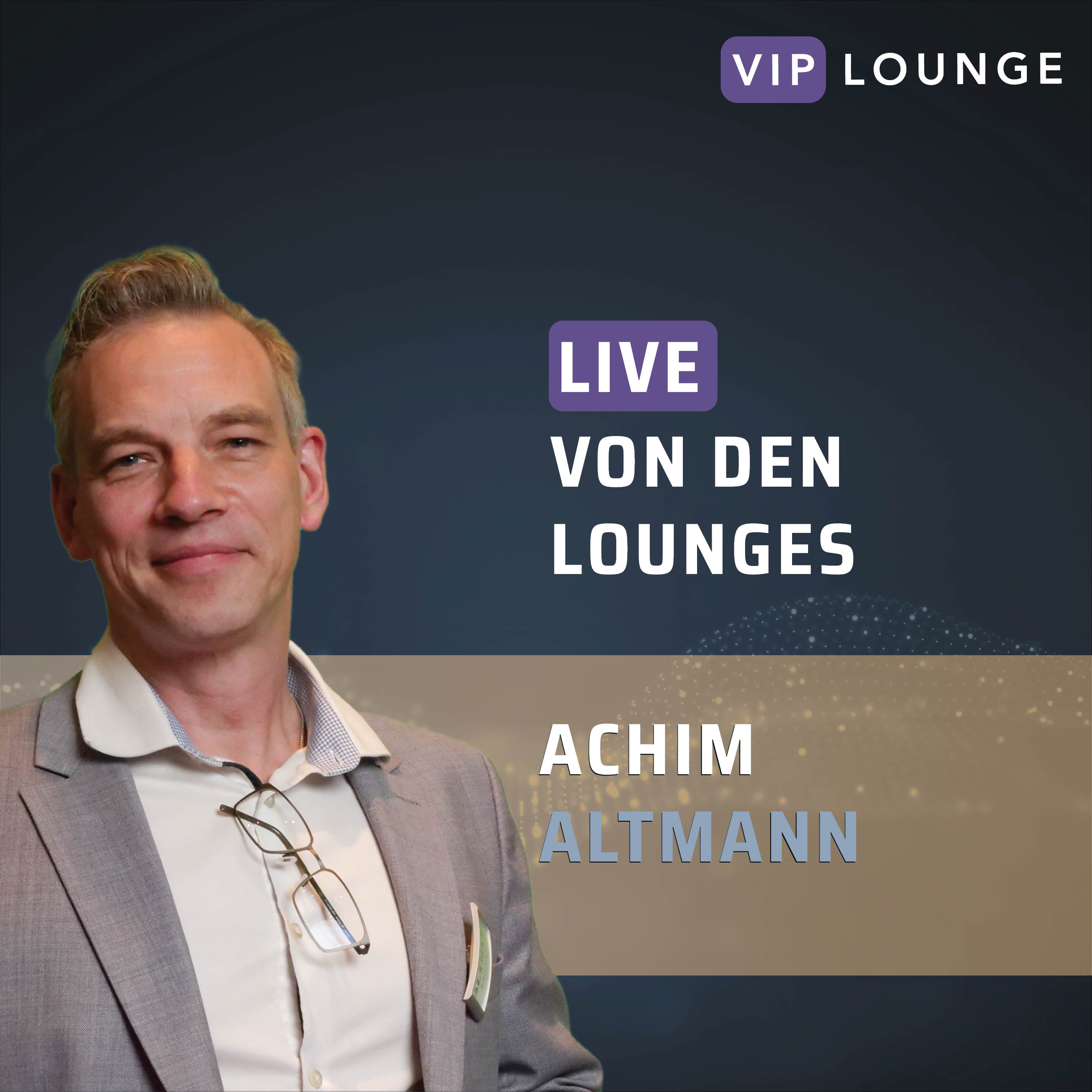 VIP Lounge #13 Achim Altman - ALTMANN GmbH episode artwork