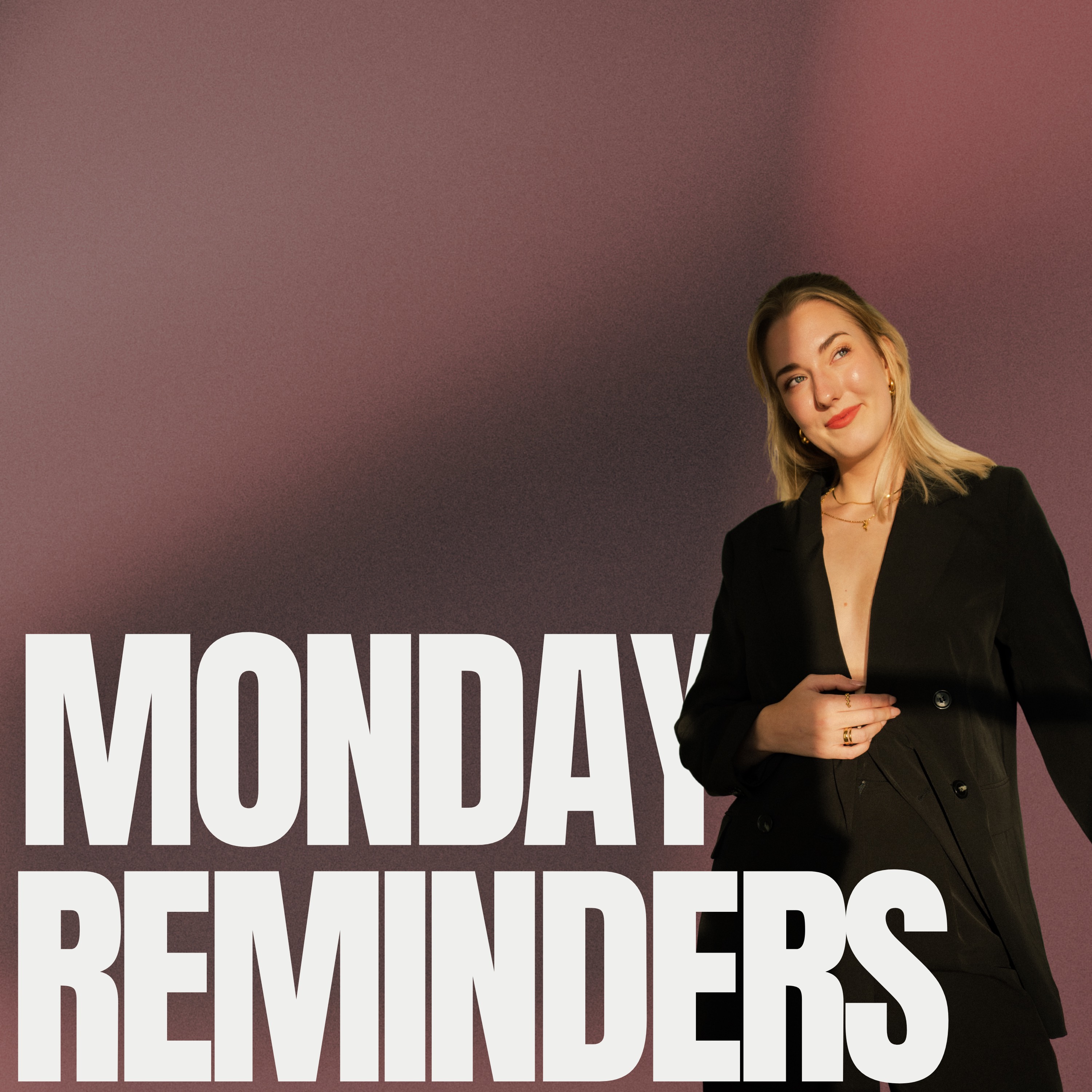 Monday Reminders