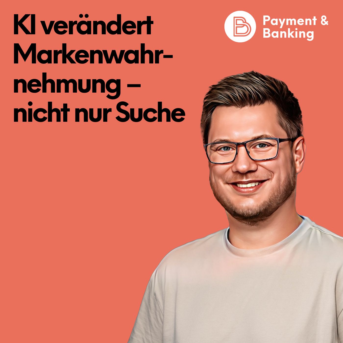 #547: KI verändert Markenwahrnehmung – nicht nur Suche