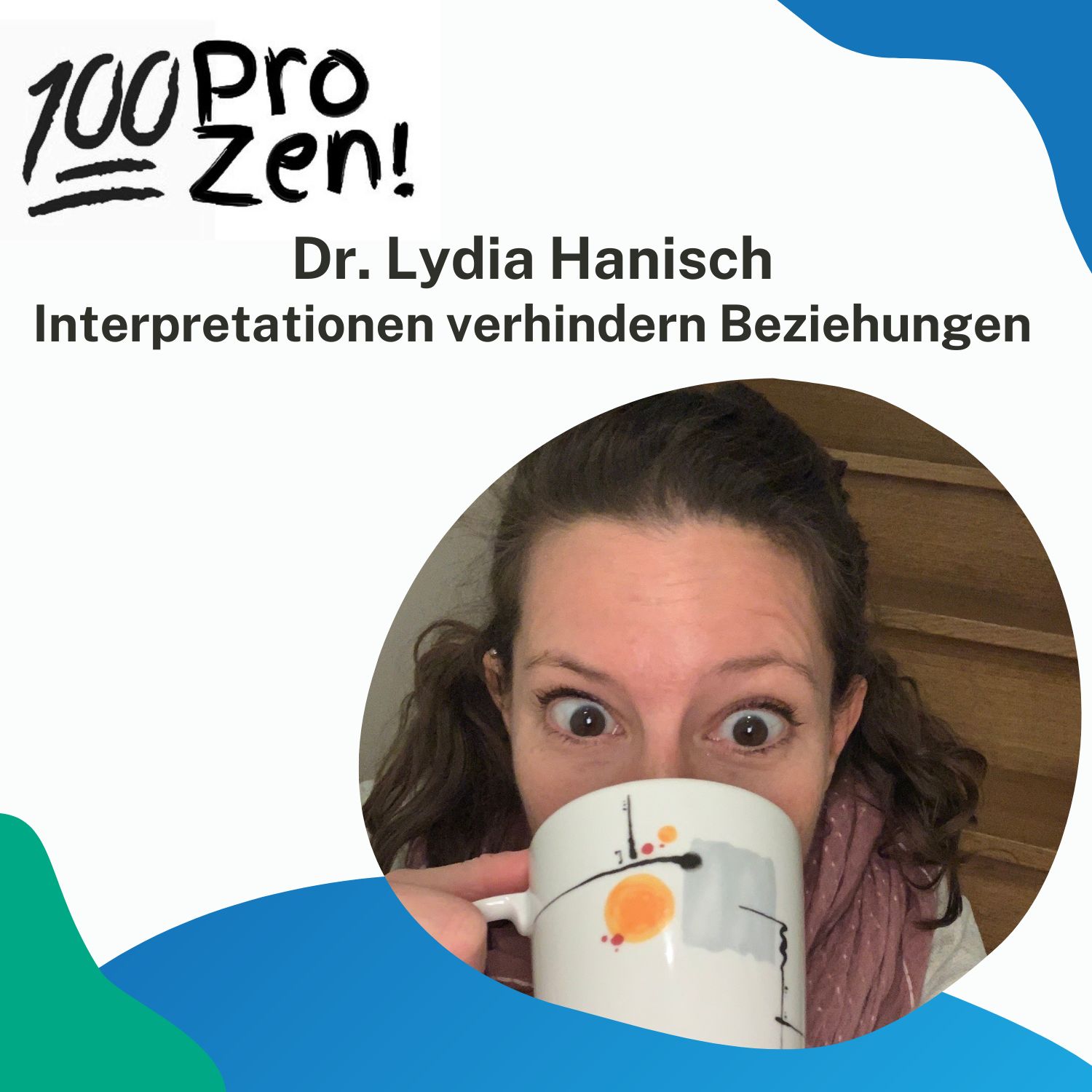 #55: Dr. Lydia Hanisch - Interpretationen verhindern Beziehungen