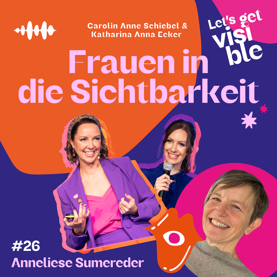 Der LET\'S GET VISIBLE Podcast - Frauen in die Sichtbarkeit