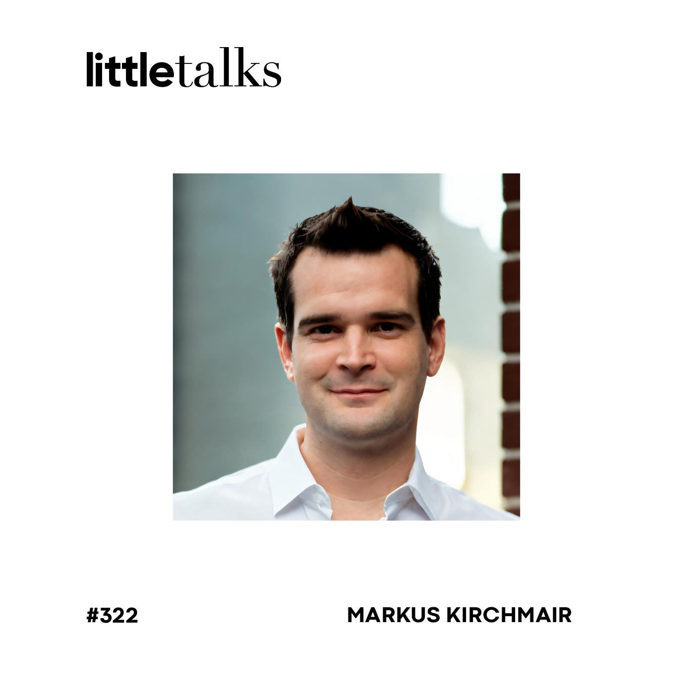 little talks - #322 Markus Kirchmair | Job Angst, Replacement as a Service, KI episode artwork