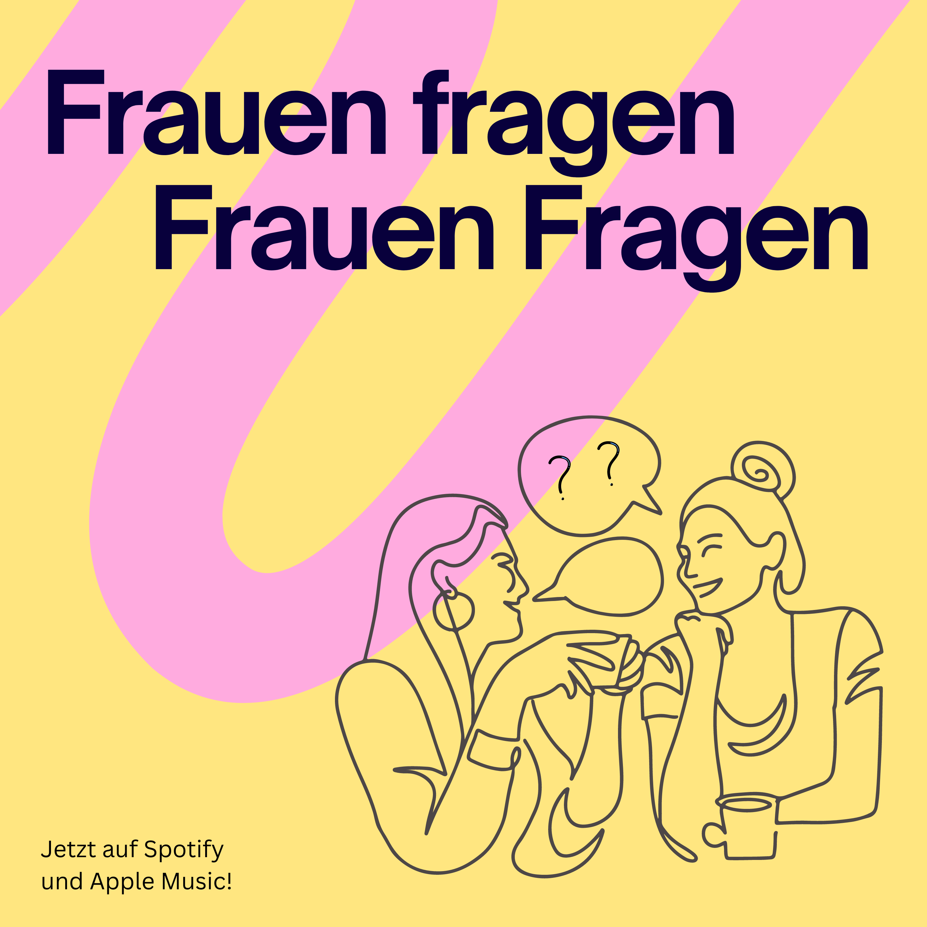 Frauen fragen Frauen Fragen - Dein Podcast für ehrliche Gespräche und lustige Anekdoten
