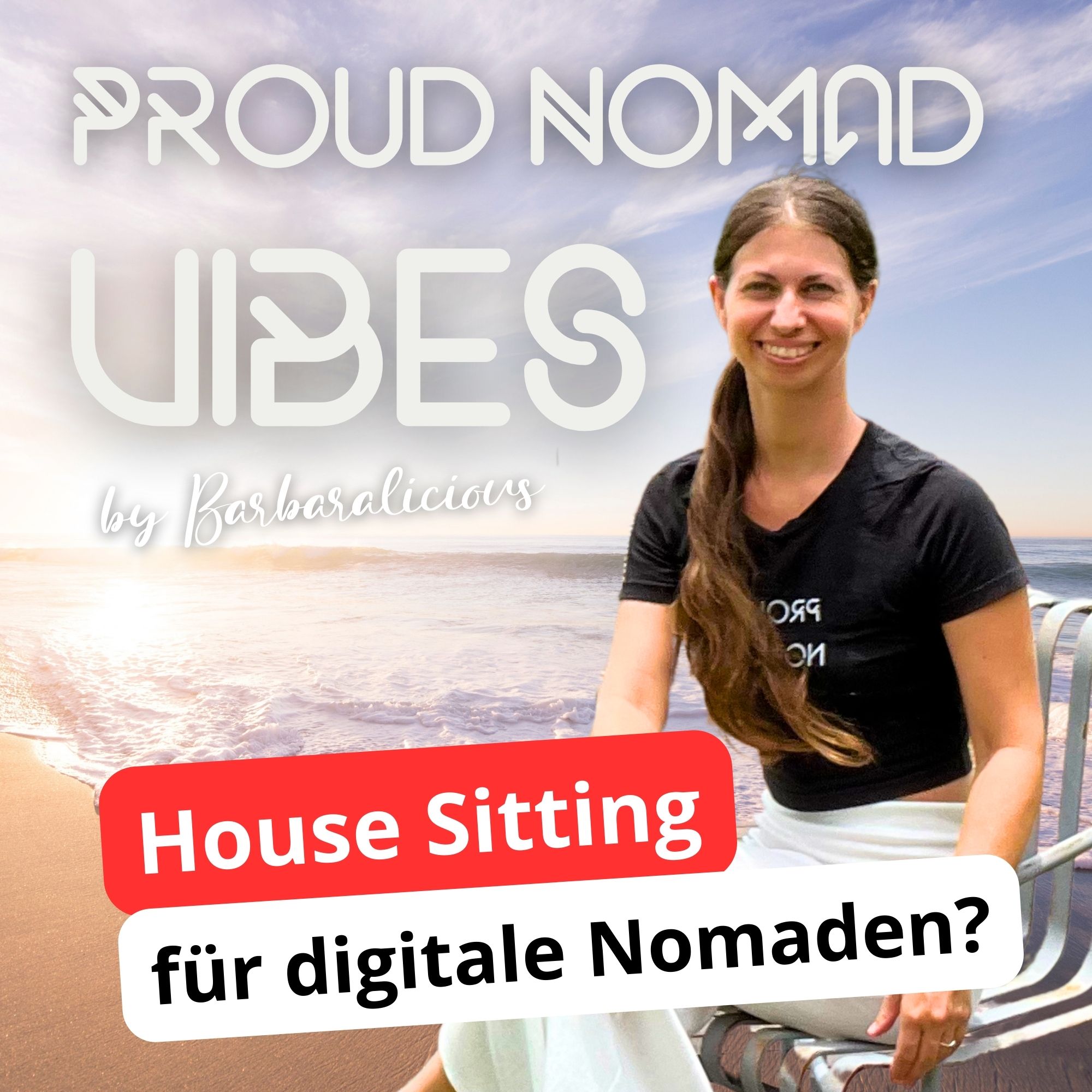 Low budget reisen – Travel Hack: House Sitting für digitale Nomaden | Proud Nomad Vibes #17 episode artwork