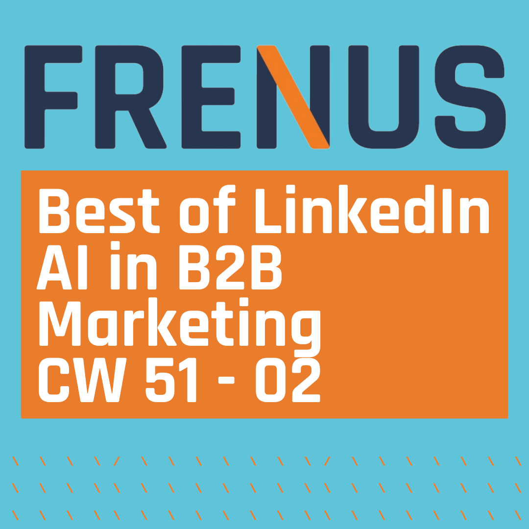 Best of LinkedIn: AI in B2B Marketing CW 51 - 02