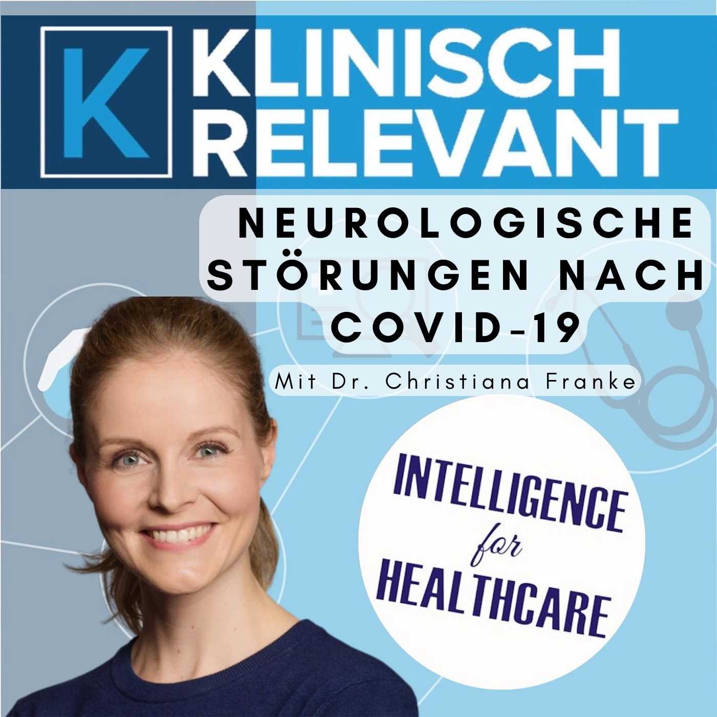 Neurologische Störungen nach COVID-19 Infektionen - mit Dr. Christiana Franke