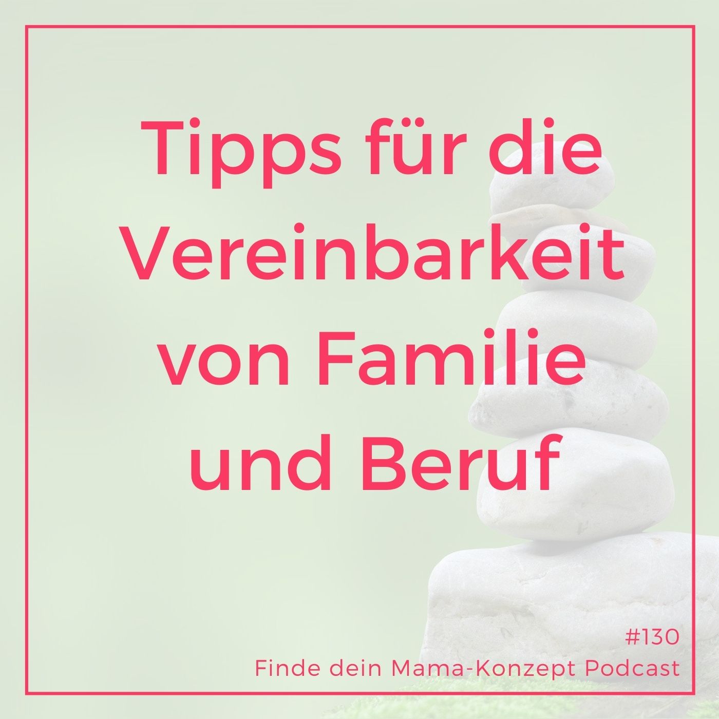 Finde dein Mama-Konzept I Vereinbarkeit von Familie und Beruf