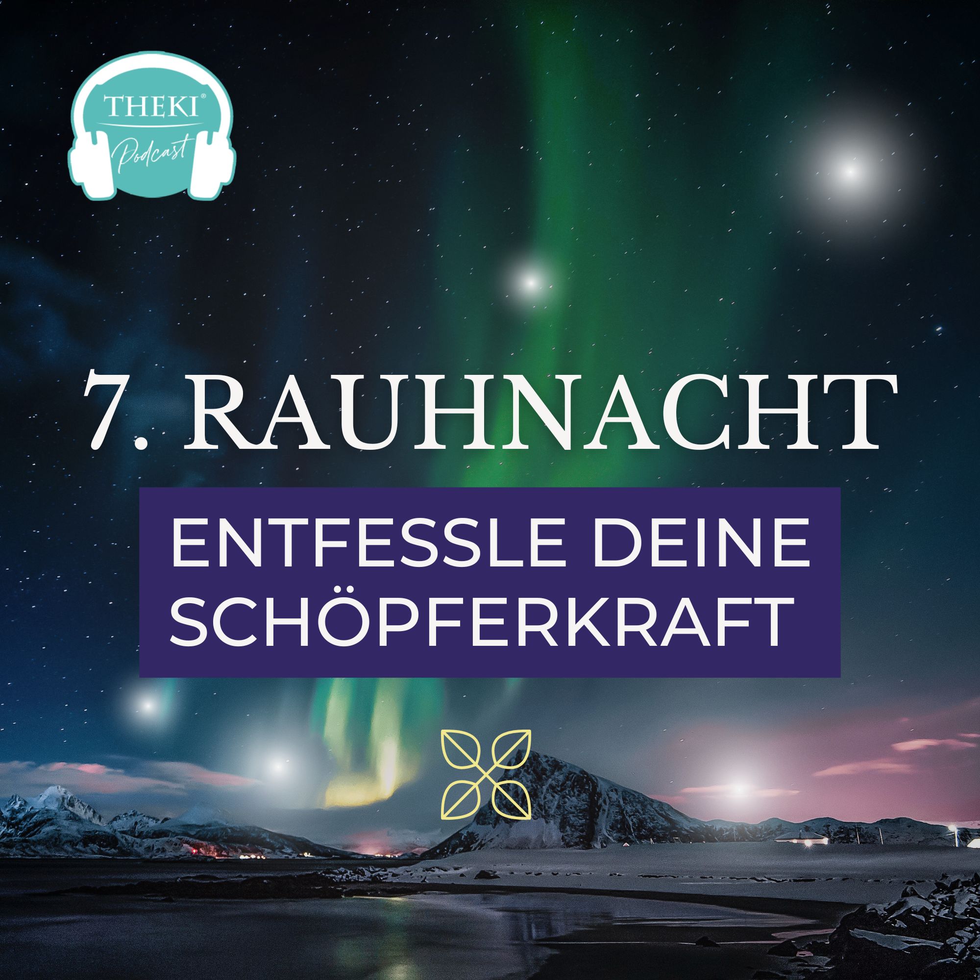 7. Rauhnacht: Entfessle deine Schöpferkraft – Manifestationsblockaden transformieren