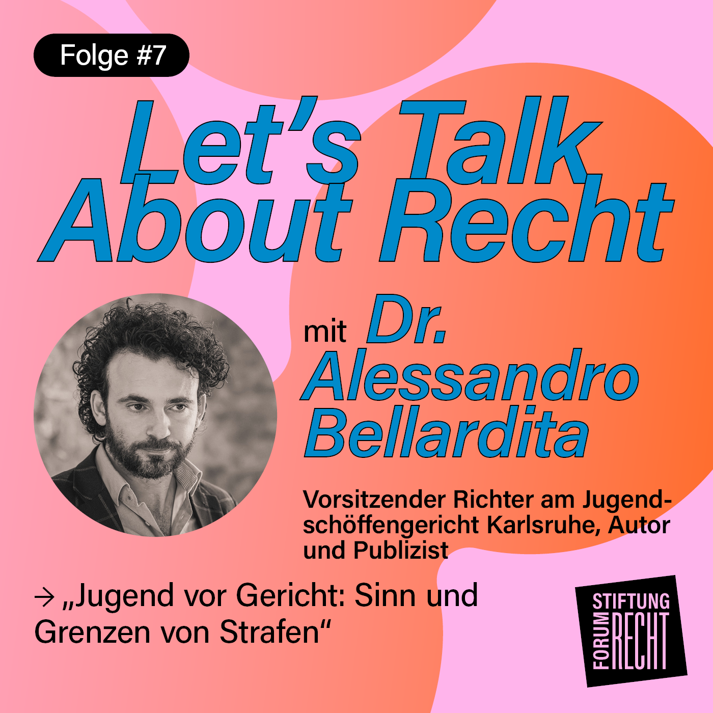 Let´s Talk About Recht - Der Live-on-Tape-Podcast zur Gesprächsreihe der Stiftung Forum Recht