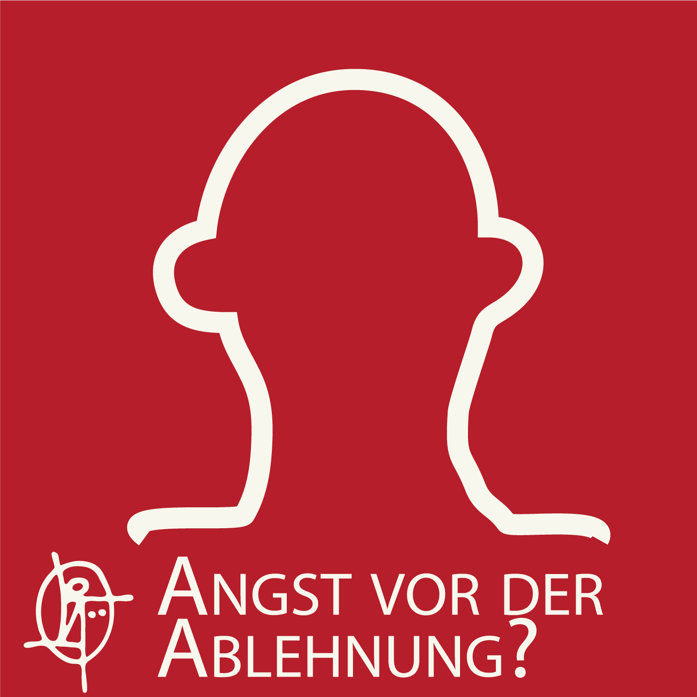 Folge 05: Hast Du Angst vor Ablehnung? Folge 05: Hast Du Angst vor Ablehnung?