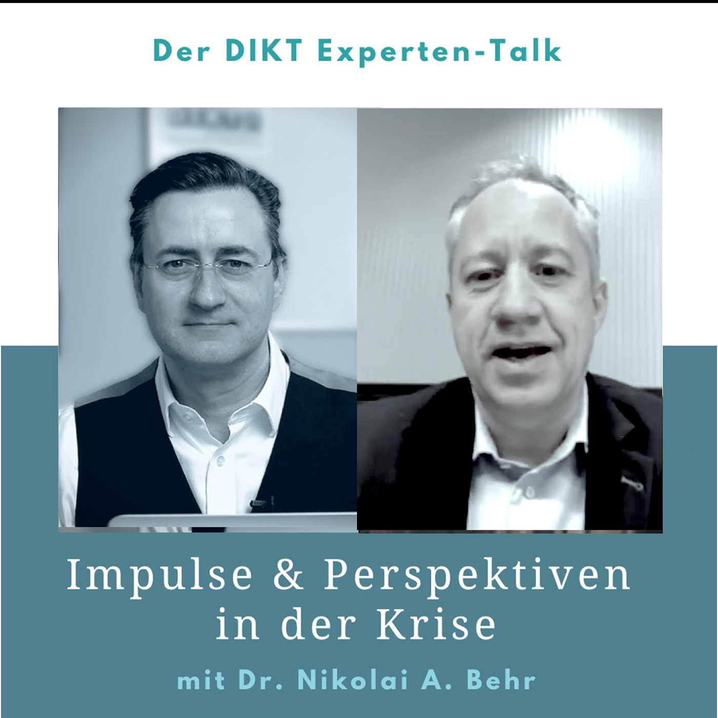 Impulse & Perspektiven in der Krise - DIKT Experten-Talk mit Dr. Nikolai A. Behr