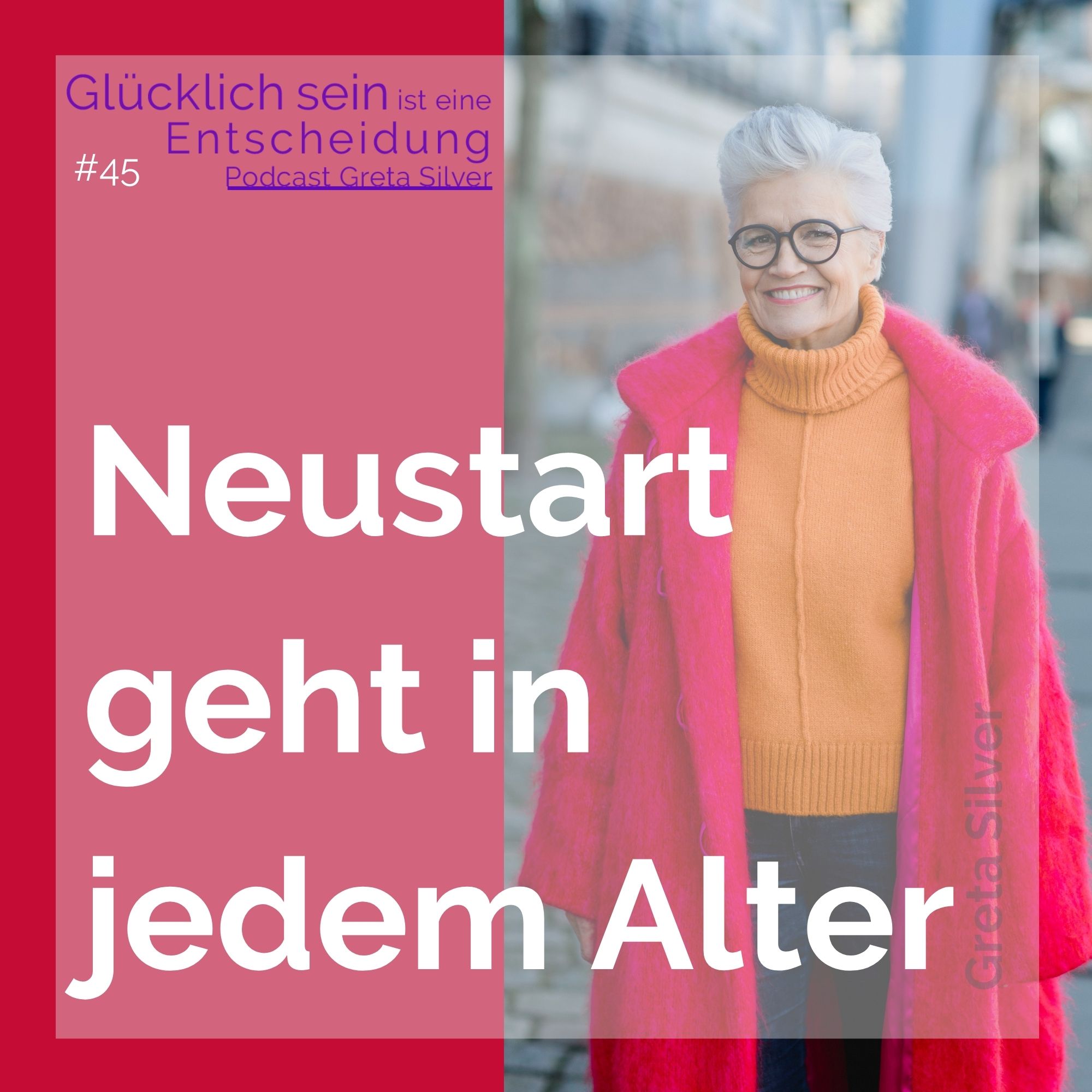 Glücklich sein ist eine Entscheidung – der Greta-Silver-Podcast