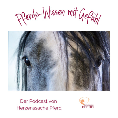 Pferde-Wissen mit Gefühl - Der Podcast von Herzenssache Pferd