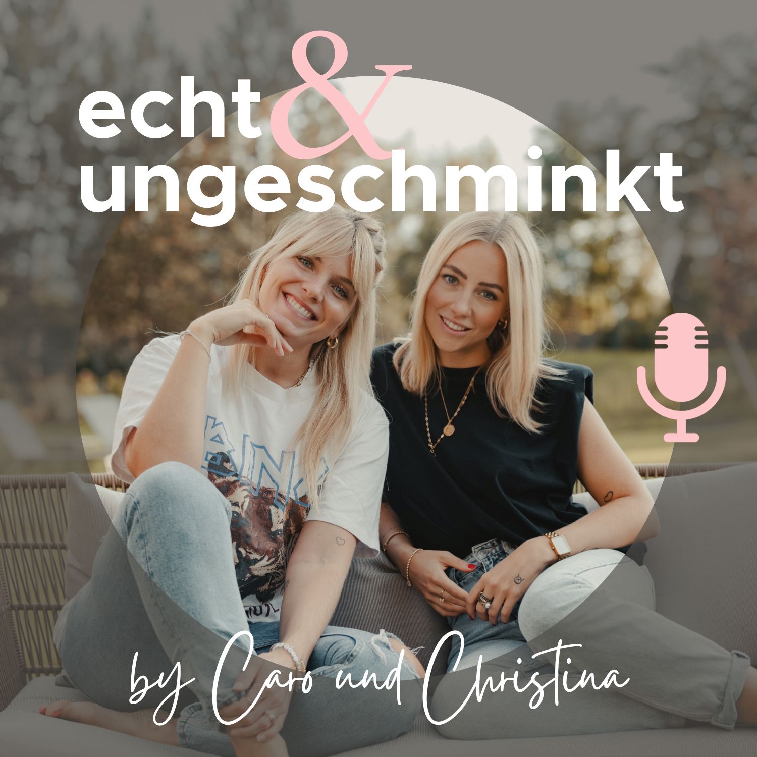 74: 5 schnelle Fragen an Christina & Caro - Echt & Ungeschminkt - Podcast