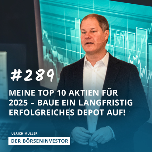#289 Meine TOP 10 Aktien für 2025 – Baue ein langfristig erfolgreiches Depot auf! episode artwork