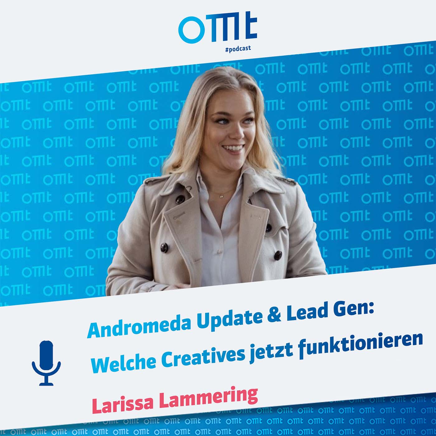 Andromeda Update & Lead Gen: Welche Creatives jetzt funktionieren (Larissa Lammering) | OMT-Podcast #197