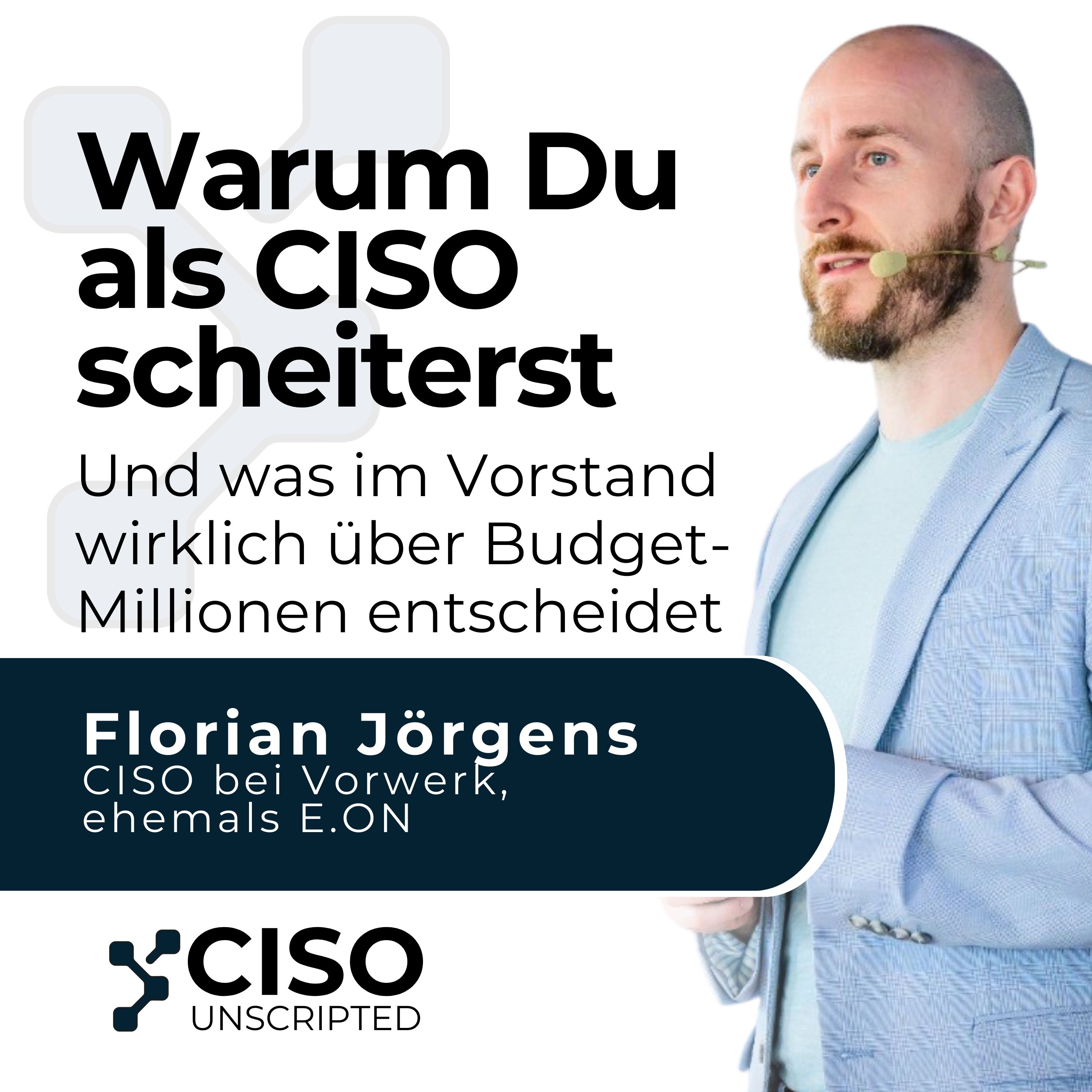 Warum Du als CISO scheiterst: Und was im Vorstand wirklich über Budget-Millionen entscheidet – mit Forian Jörgens #1 episode artwork