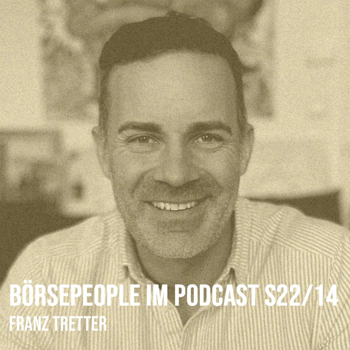 Börsepeople im Podcast S22/14: Franz Tretter Börsepeople im Podcast S22/14: Franz Tretter