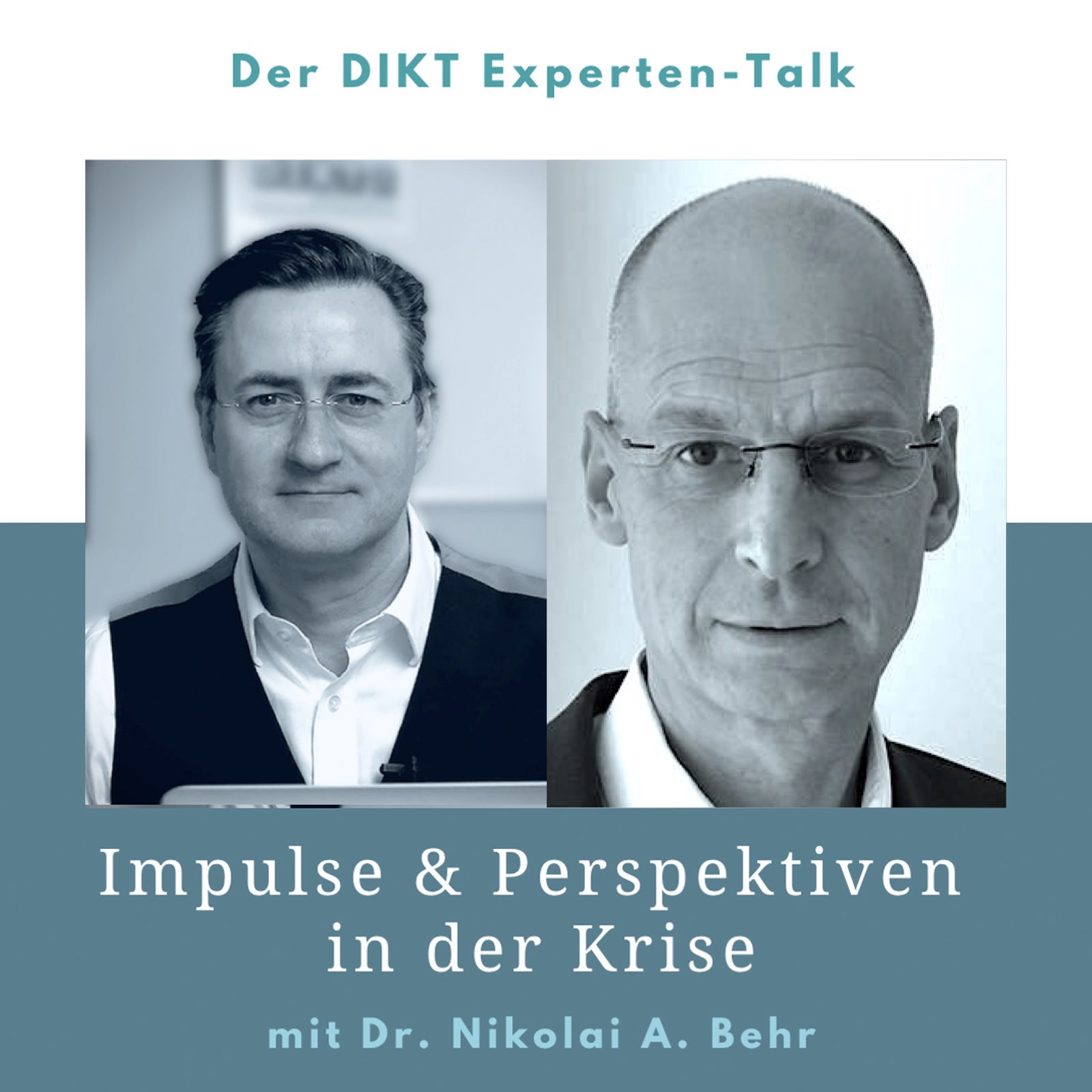 Impulse & Perspektiven in der Krise - DIKT Experten-Talk mit Dr. Nikolai A. Behr