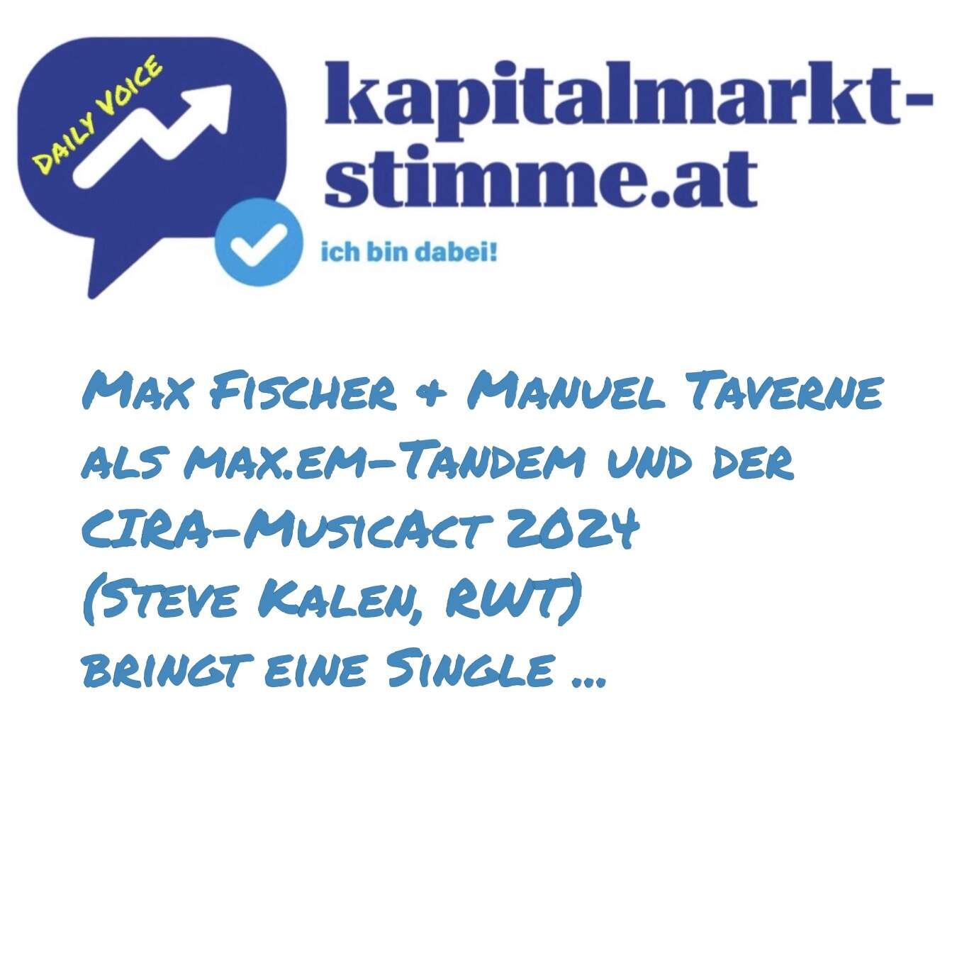 kapitalmarkt-stimme.at daily voice 260/365: Max & Manuel als max.em-Tandem und der CIRA-Act 2024 (Steve Kalen, RWT) bringt Single