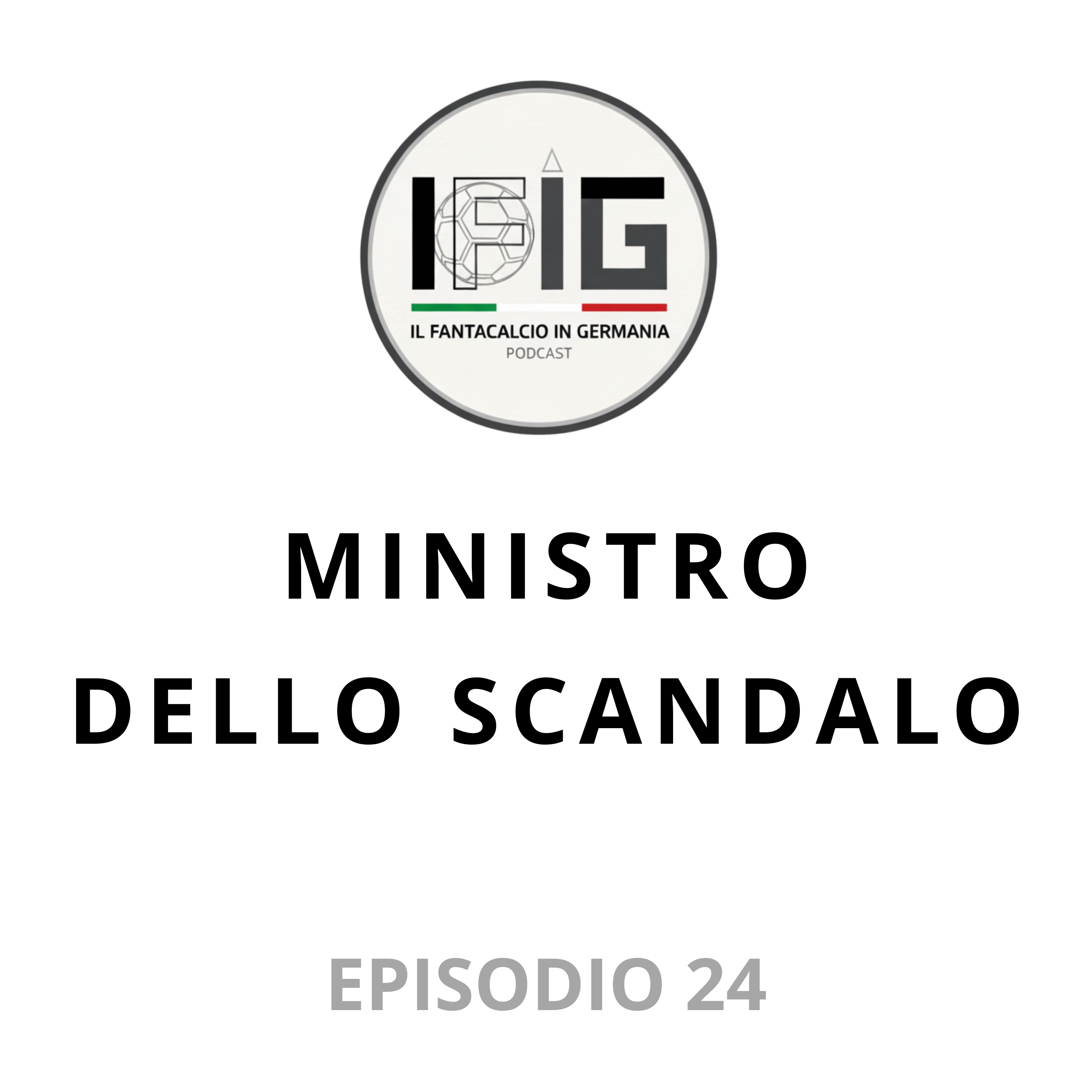 IFIG EP 24 - MINISTRO DELLO SCANDALO episode artwork