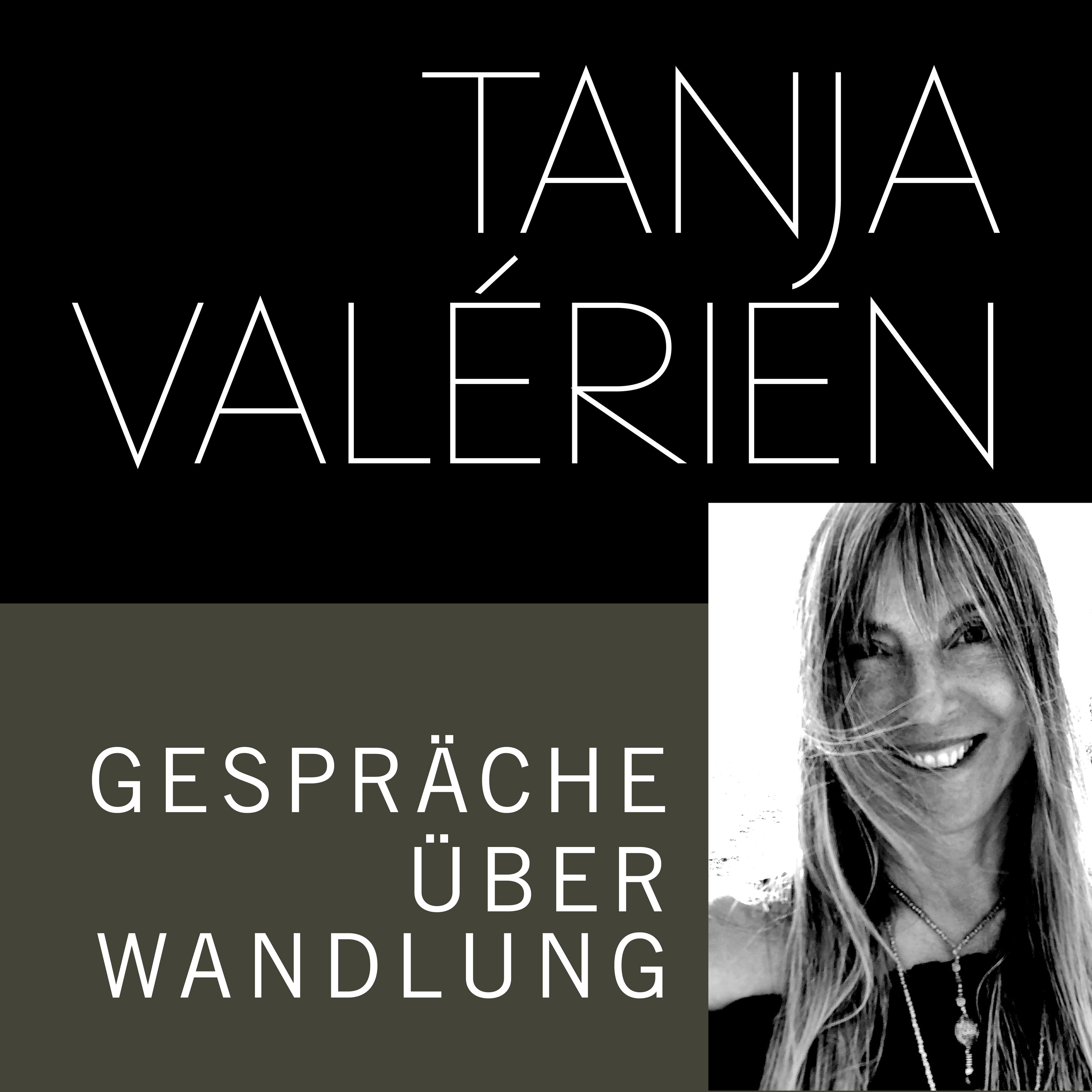 TANJA VALÉRIEN - GESPRÄCHE ÜBER WANDLUNG