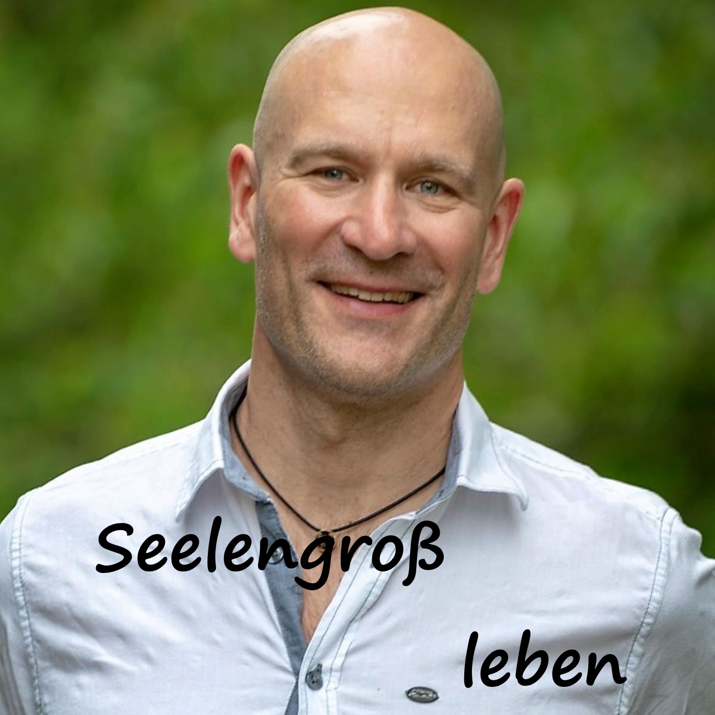Seelengroß - Lebe was du bist!