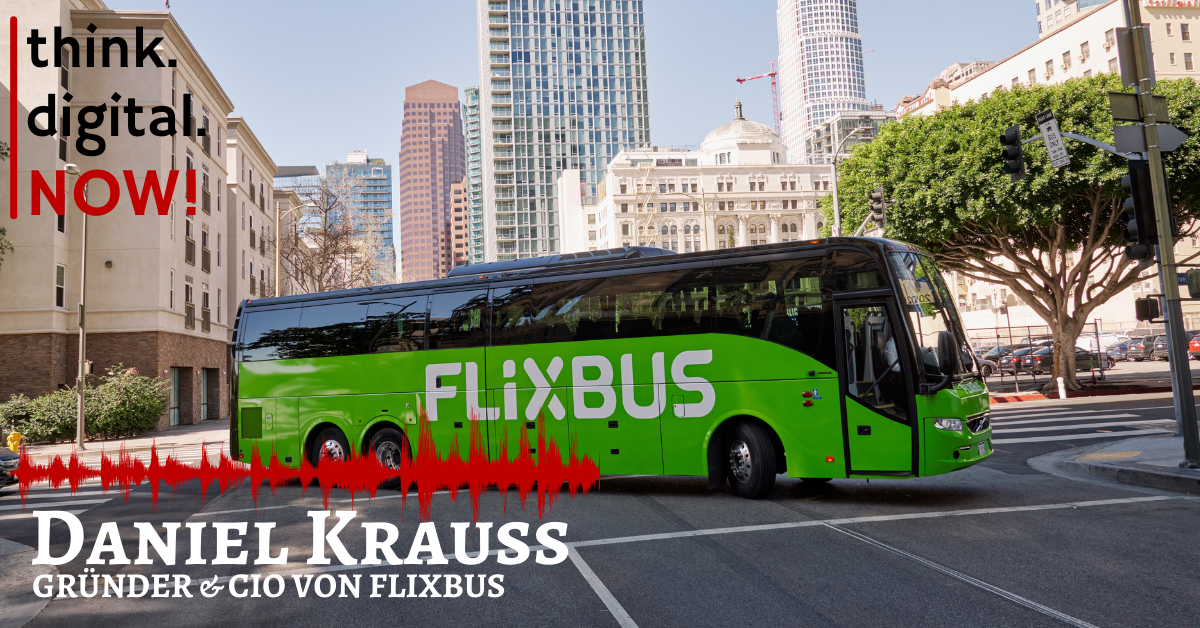 #088 Daniel Krauss - Gründer und CIO von Flixbus - think.digital.NOW ...