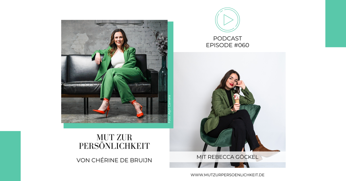 060 Im Talk mit Rebecca Göckel MUT ZUR PERSÖNLICHKEIT Podcast