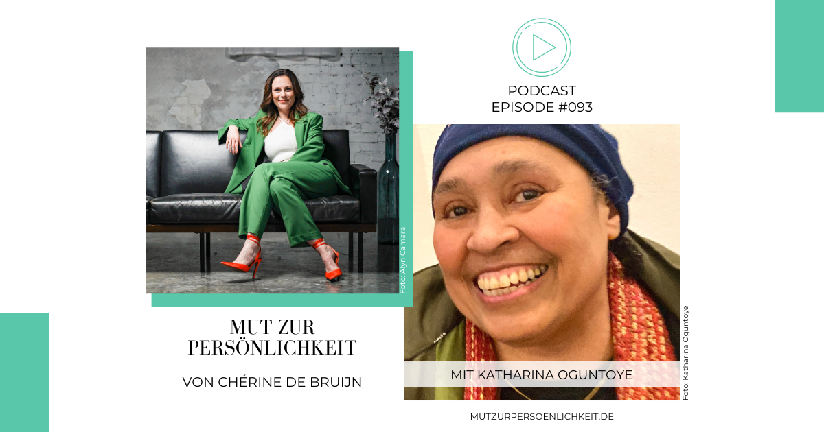 093 Im Talk mit Katharina Oguntoye MUT ZUR PERSÖNLICHKEIT Podcast