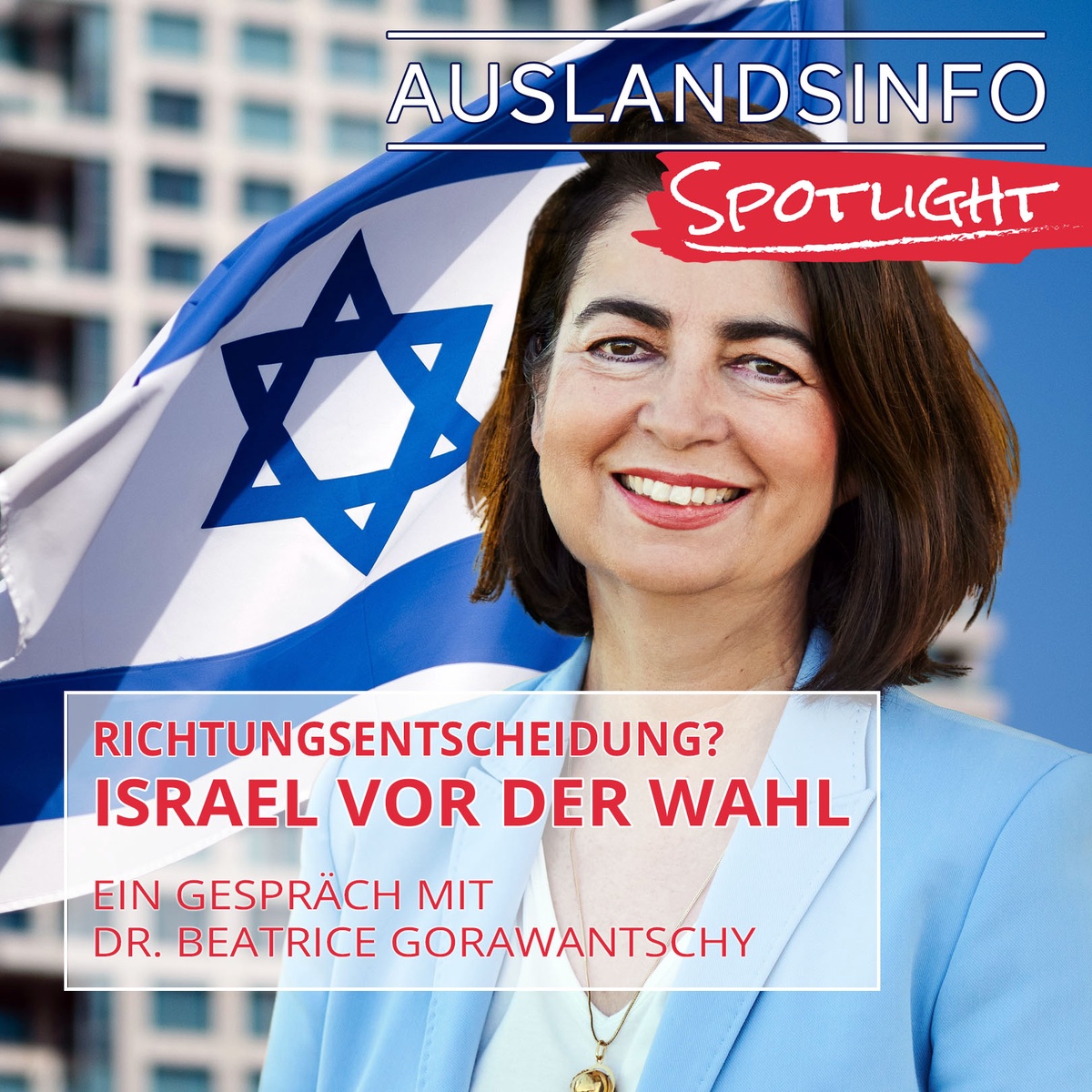 Richtungsentscheidung Israel vor der Wahl Auslandsinfo Podcast