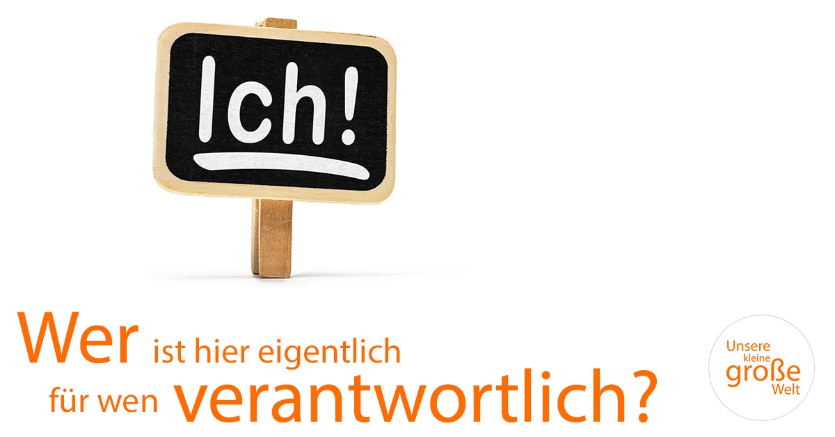 Wer Ist Hier Eigentlich Für Wen Verantwortlich? - Unsere Kleine, Große ...