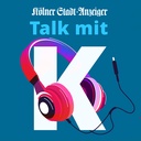 Talk mit K - der Talk-Podcast des Kölner Stadt-Anzeiger