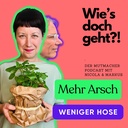 Mehr Arsch, weniger Hose - der Mutmacher Podcast