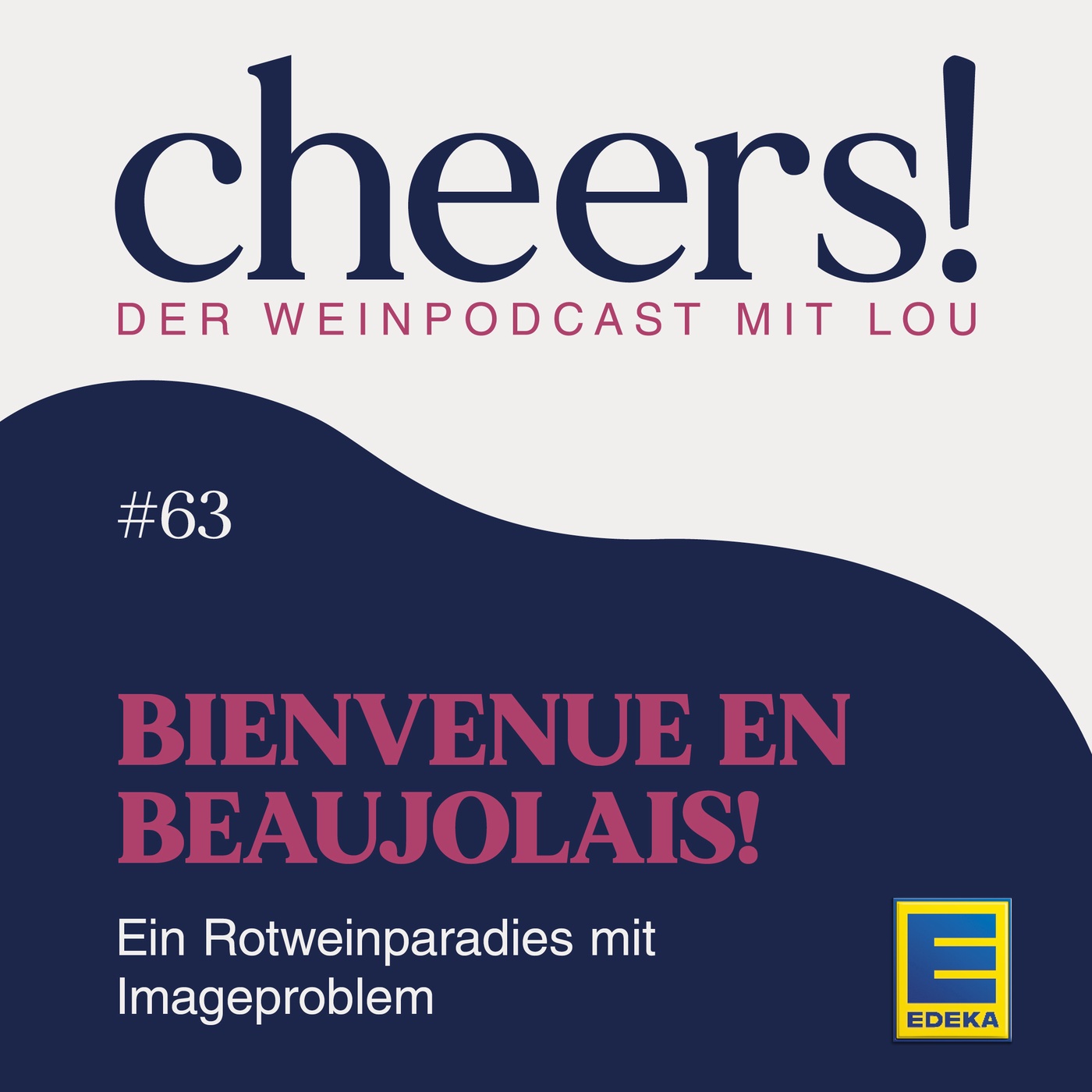 63: Bienvenue en Beaujolais! – Ein Rotweinparadies mit Imageproblem