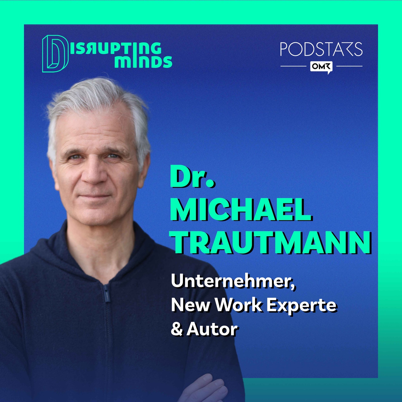 #3 mit Unternehmer, New Work Experte und Autor Dr. Michael Trautmann