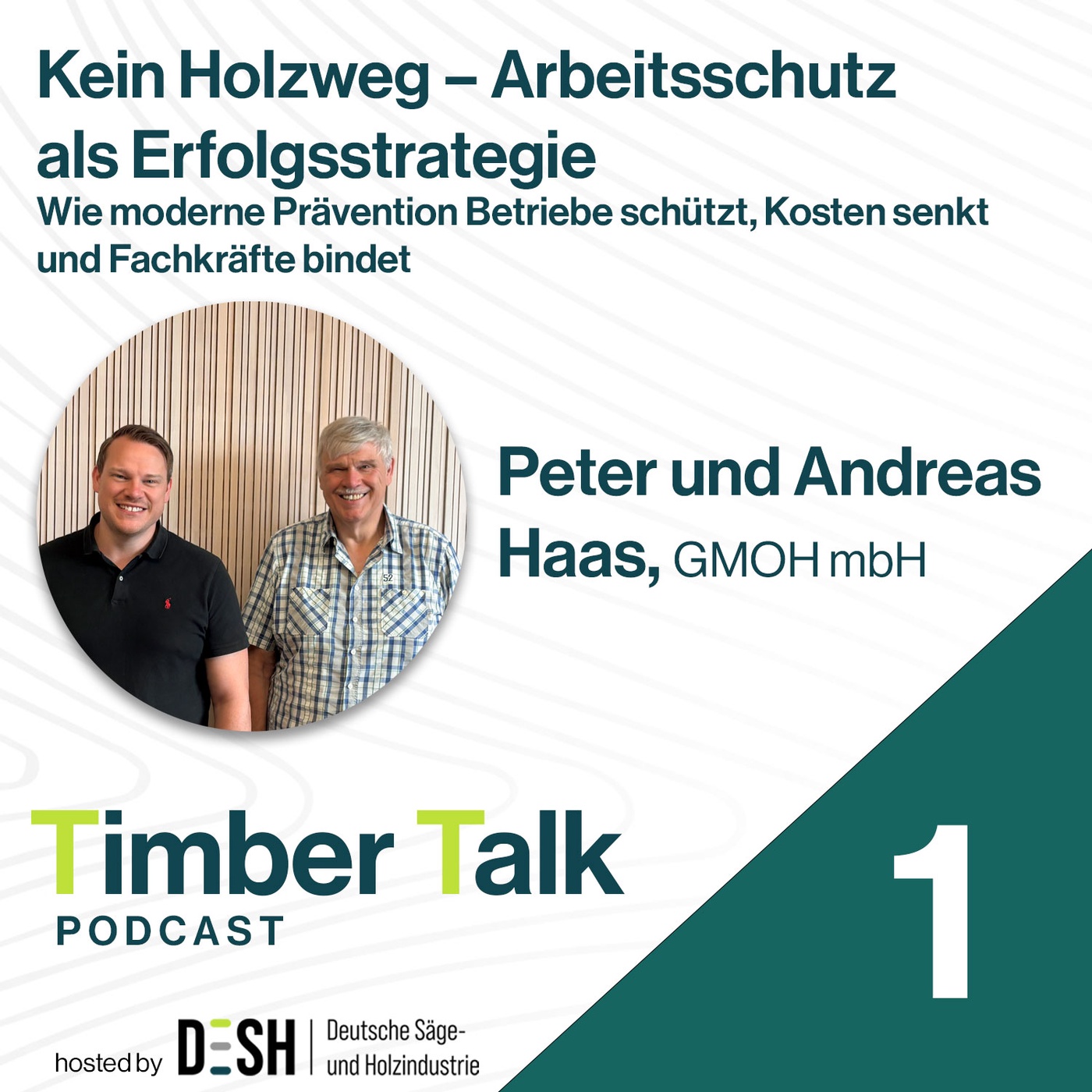Folge 27 - Peter und Andreas Haas - Kein Holzweg - Arbeitsschutz als Erfolgsstrategie - Teil 1