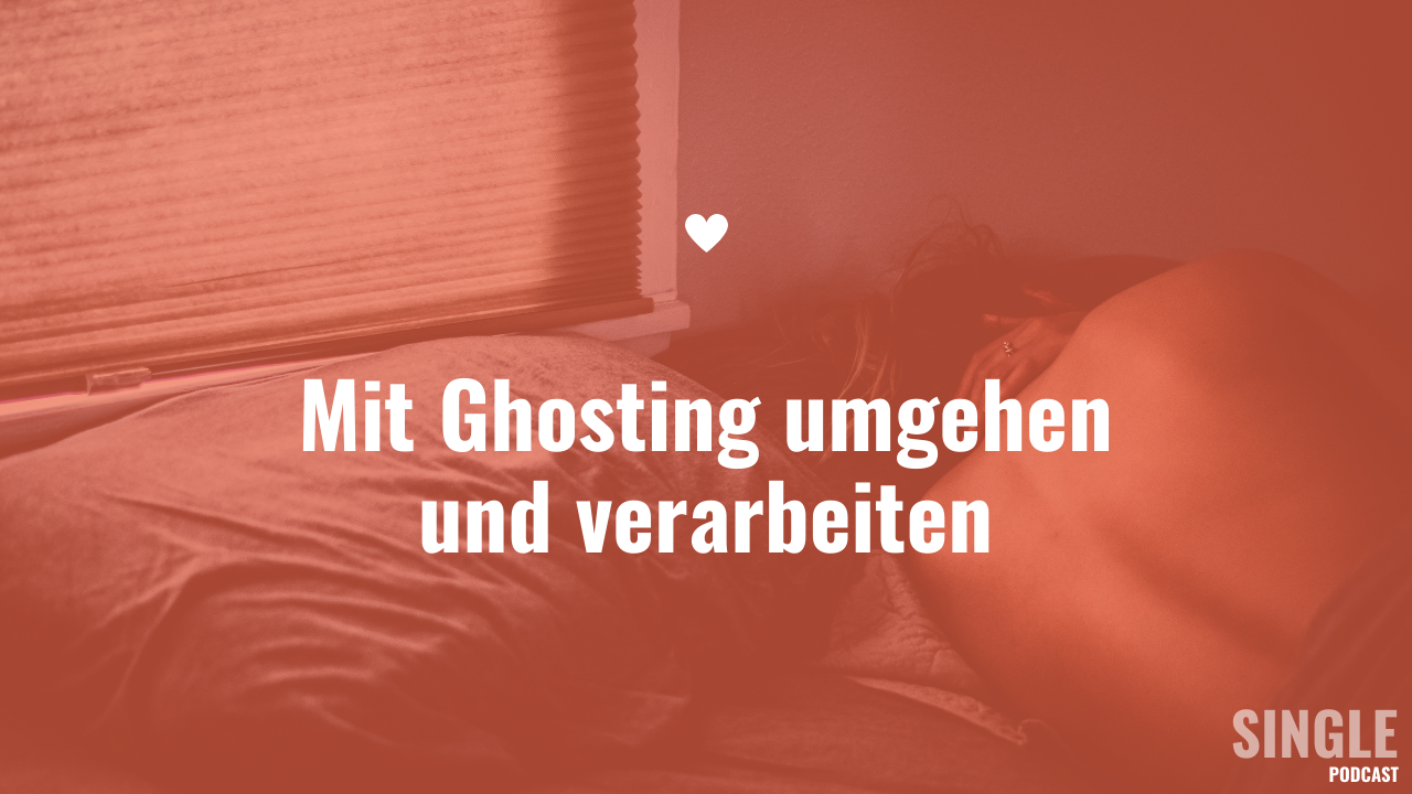 Mit Ghosting umgehen und verarbeiten