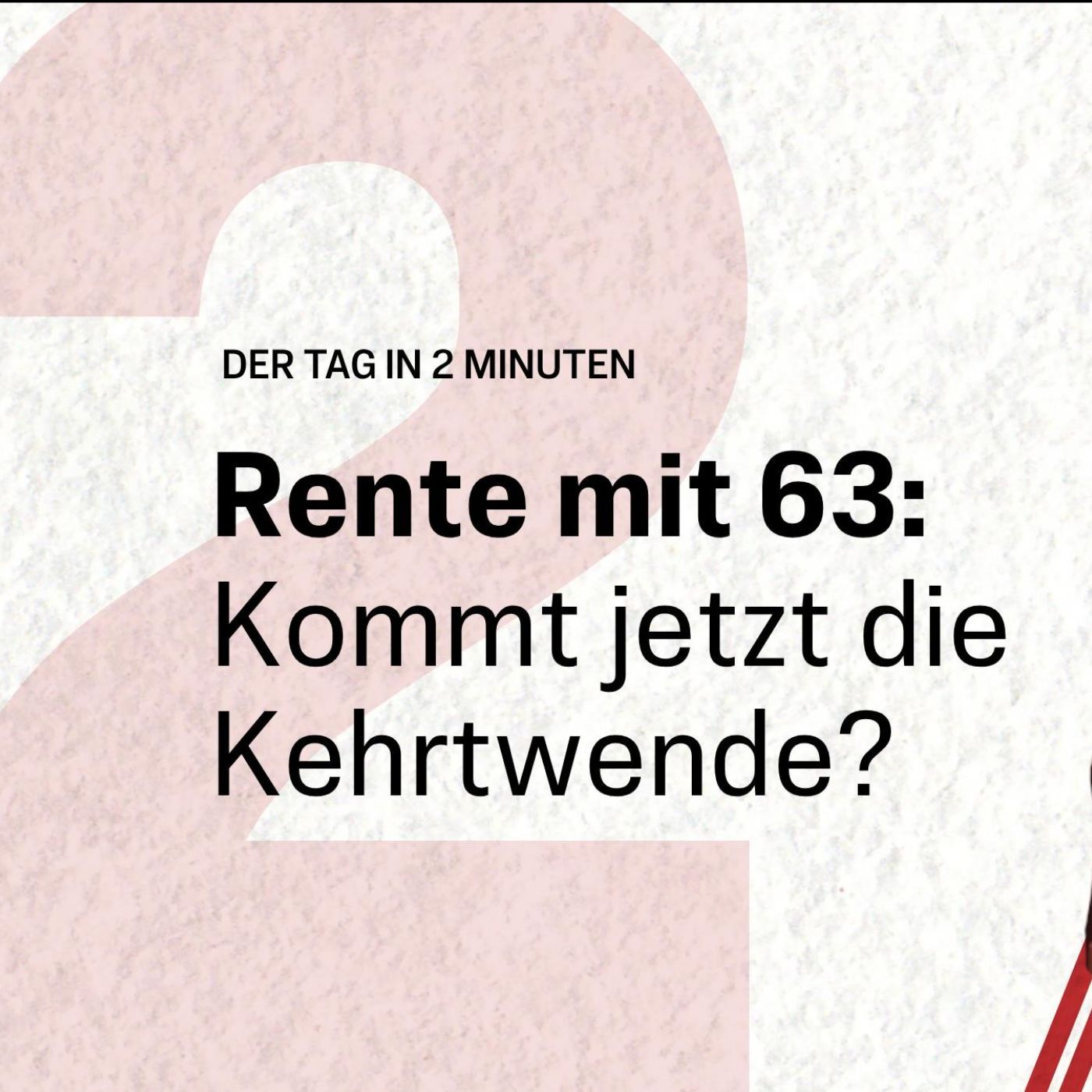 Rente mit 63: Streit nimmt neue Wendung | Der Tag in 2 Minuten