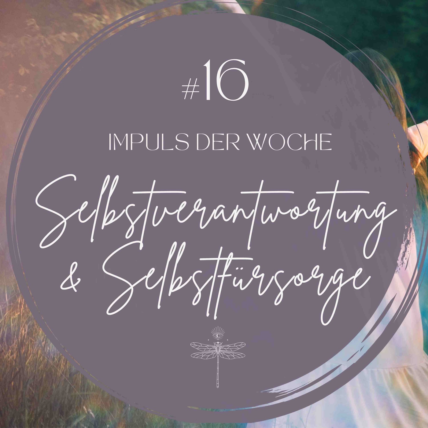 #16 IMPULS DER WOCHE - Selbstverantwortung und Selbstfürsorge