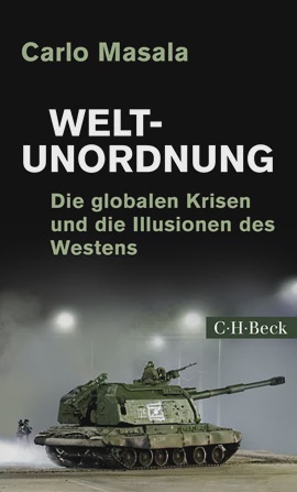 Weltunordnung - Die globalen Krisen und die Illusionen des Westens.