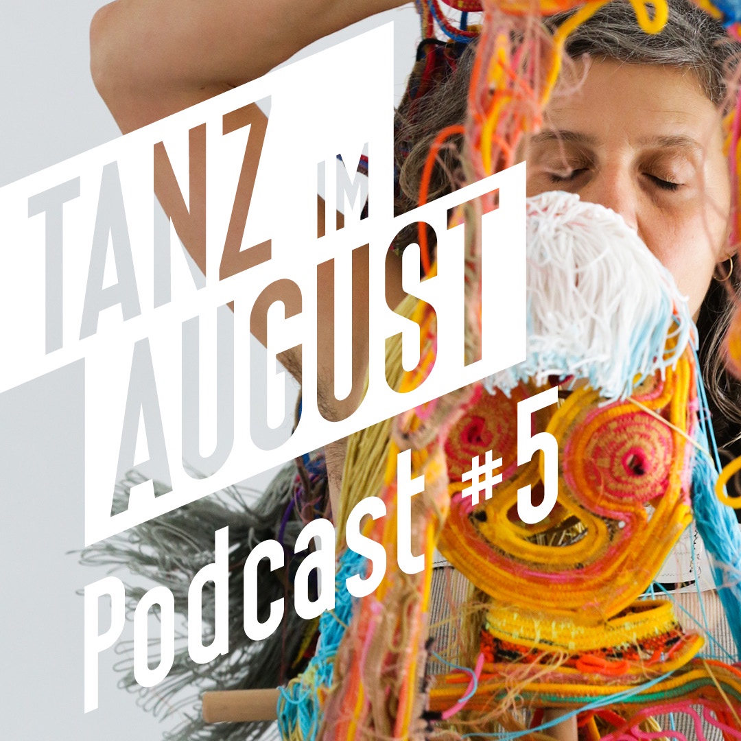 Tanz im August Podcast - #5 – Yasmeen Godder - Practicing Empathy #1 & #3