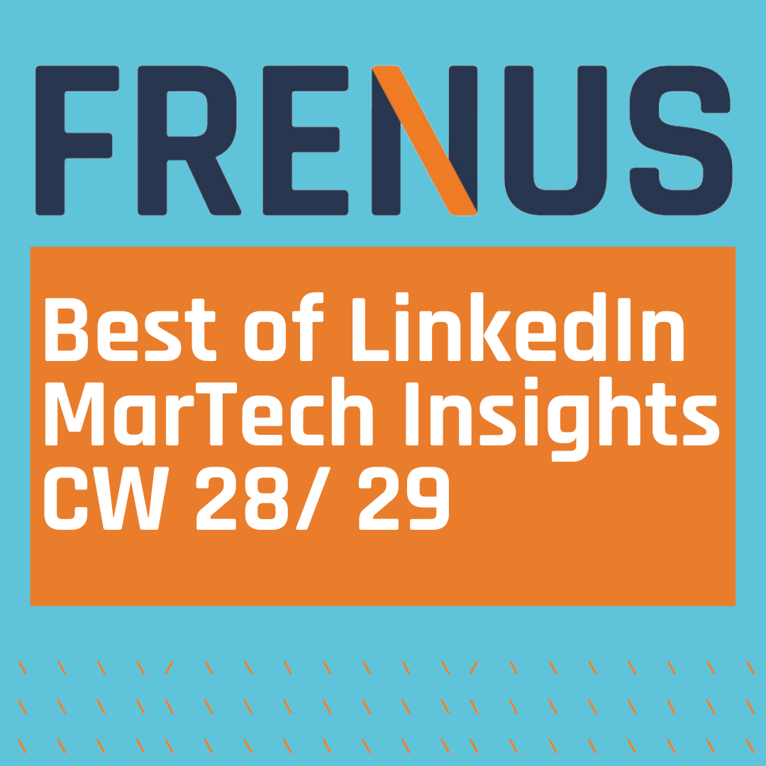 Best of LinkedIn: MarTech Insights CW 28/ 29